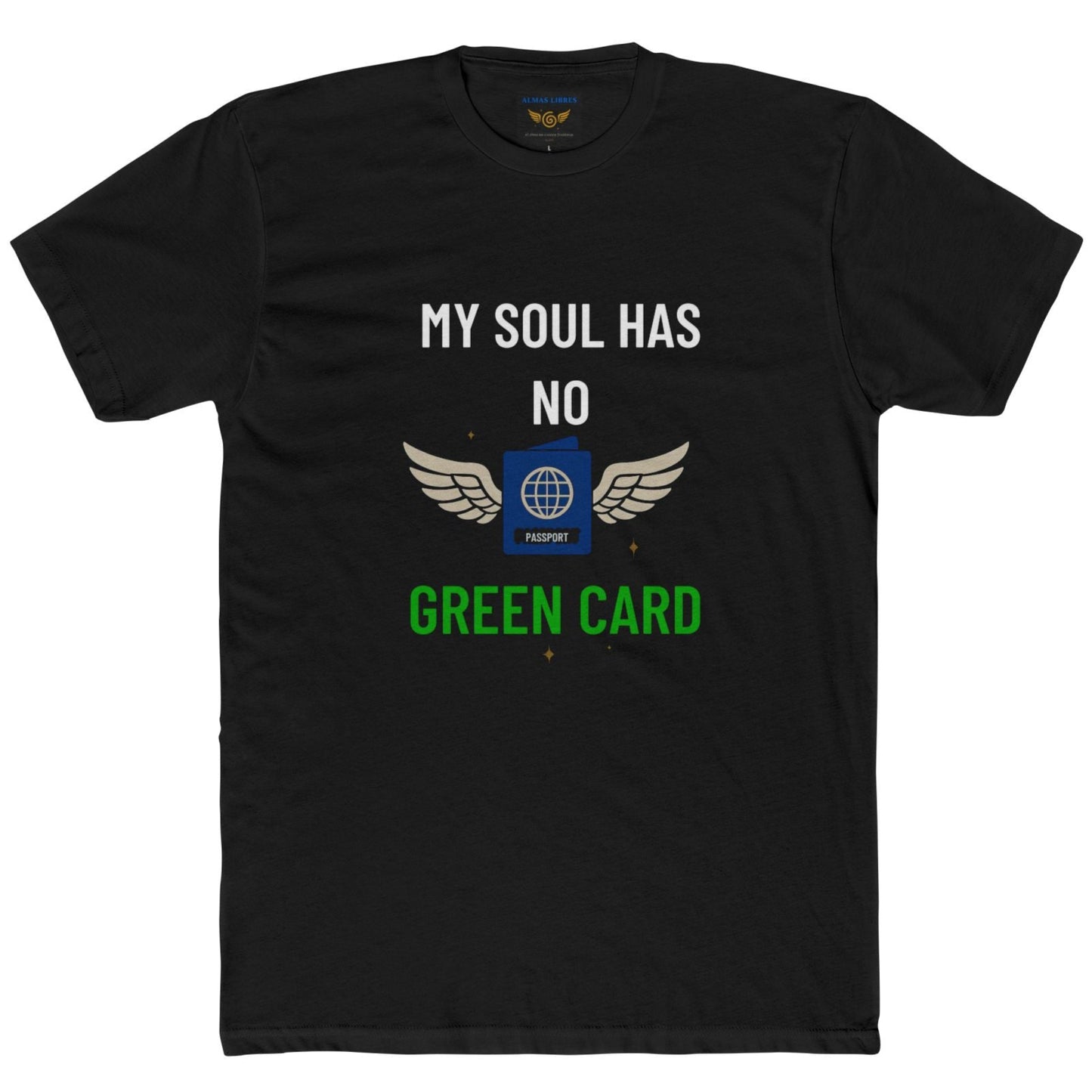 My Soul Has No Green Card Shirt, Inspirational T-Shirt
