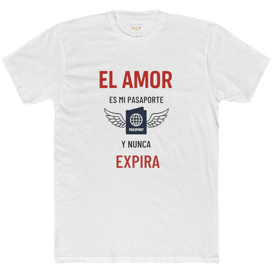 “El amor es mi pasaporte y nunca expira Camiseta Unisex de Algodón –