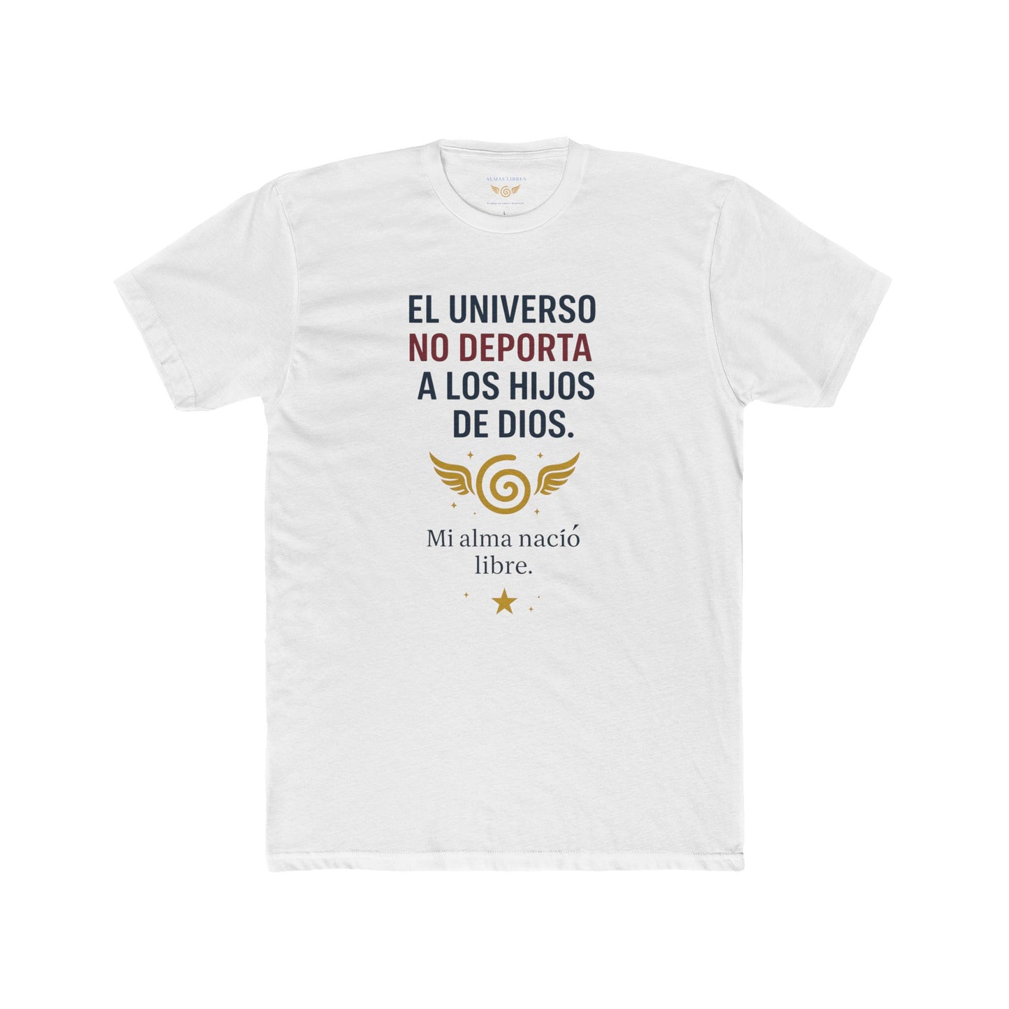 El Universo No Deporta a los Hijos de Dios Camisa Unisex de Algodon