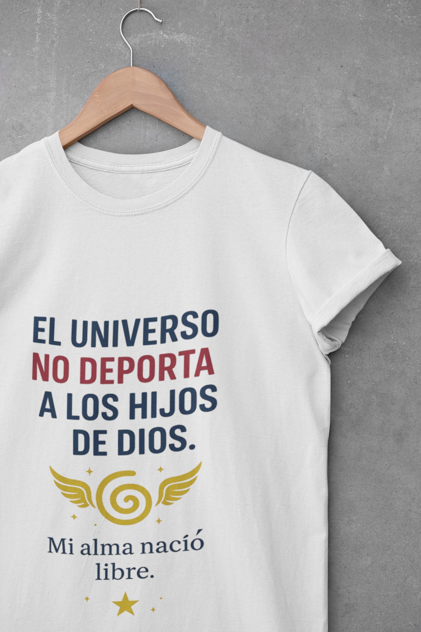 El Universo No Deporta a los Hijos de Dios Camisa Unisex de Algodon