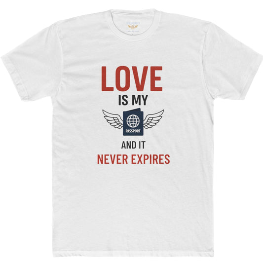 “Love Is My Passport and It Never Expires” Unisex Cotton Tee –
